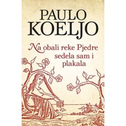 Na Obali Reke Pjedre Sedela Sam I Plakala - Mek Povez - Paulo Koeljo ( 15517 )