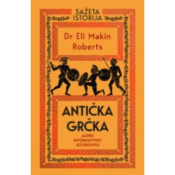 Sažeta Istorija: Antička Grčka - Eli Mekin Roberts ( 15505 )