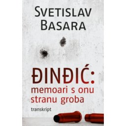 Đinđić: Memoari S Onu Stranu Groba (Transkript) - Svetislav Basara ( 15501 )