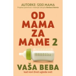 Od Mama Za Mame 2 - Vaša Beba - 1200 Mama ( 15392 )