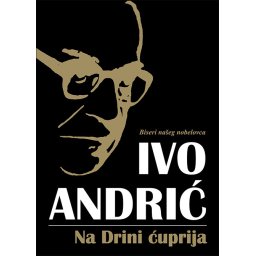 Na Drini ćuprija - Ivo Andrić