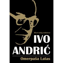 Omerpaša Latas - Ivo Andrić