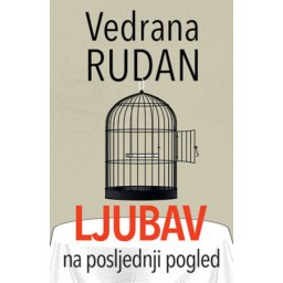 Ljubav na posljednji pogled - Vedrana Rudan ( 11087 )