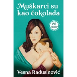 Muškarci Su Kao Čokolada - Jubilarno Izdanje - Vesna Radusinović ( 15345 )