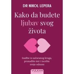 Nikol Lepera Kako da budete ljubav svog života ( 29633 )