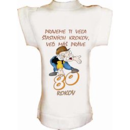 Tričko na fľašu k 80r.Prajeme Ti veľa šťastných krokov...