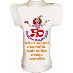 Tričko na fľašu k 50r.už si tu pol storočie...
