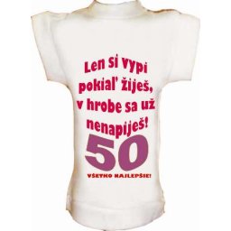 Tričko na fľašu k 50r.len si vypi,pokiaľ žiješ...