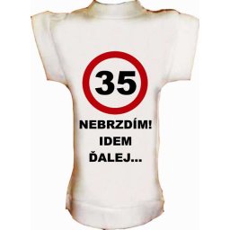 Tričko na fľašu k 35r.Nebrzdím,idem ďalej