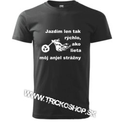 Jazdím tak rýchlo,ako lieta môj anjel strážny Chopper