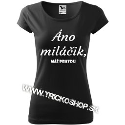 Miláčik máš pravdu