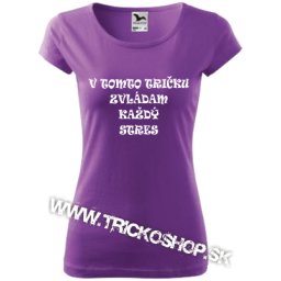 V tomto tričku zvládam každý stres