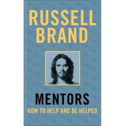 Bluebird Mentors: How to Help and Be Helped by Russell Brand – Personal Growth & Guidance Book