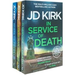 Canelo Ltd. DCI Logan Crime Thrillers 17-19 3 Books Collection Set by JD Kirk (In Service of Death, Where the Pieces Lie, A Dead Man Walking)