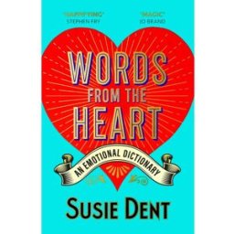John Murray Words from the Heart: An Emotional Dictionary by Susie Dent