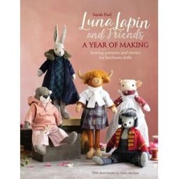 David and Charles Luna Lapin And Friends, A Year Of Making: Sewing patterns and stories for heirloom dolls