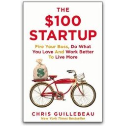 Pan Macmillan The $100 Startup: Fire Your Boss, Do What You Love and Work Better To Live More