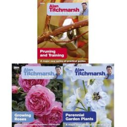 BBC Books Alan Titchmarsh How to Garden Series 3 Books Collection Set (Growing Roses, Pruning and Training, Perennial Garden Plants)