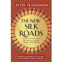 Bloomsbury Publishing The New Silk Roads by Peter Frankopan – The Present and Future of the World Global Politics Bestseller