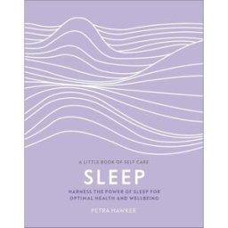 DK Sleep: Harness the Power of Sleep for Optimal Health and Wellbeing (A Little Book of Self Care)