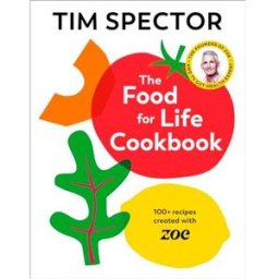 Jonathan Cape The Food For Life Cookbook: As seen on Channel 4's What Not To Eat by Tim Spector