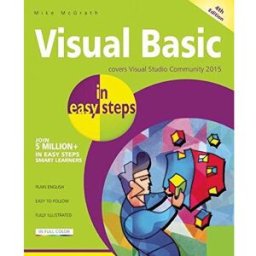 In Easy Steps Limited Visual Basic in easy steps, 4th edition: Covers Visual Basic 2015