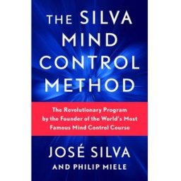 Gallery Books Ltd The Silva Mind Control Method: The Revolutionary Program by the Founder of the World's Most Famous Mind Control Course by Jose Silva & Philip Miele