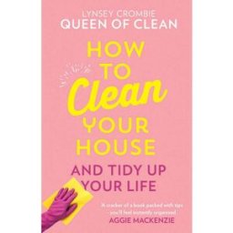 HQ Lynsey Queen of Clean, How To Clean Your House: Easy tips and tricks to keep your home clean and tidy
