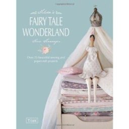David & Charles Tildas Fairy Tale Wonderland Over 25 Beautiful Sewing And Papercraft Projects