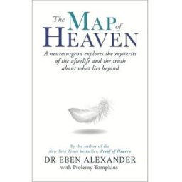 Piatkus The Map of Heaven: A neurosurgeon explores the mysteries of the afterlife and the truth about what lies beyond by Dr Eben Alexander