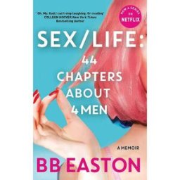 Little Brown Book Group Sex/Life: 44 Chapters About 4 Men by B.B. Easton – Netflix Series Inspiration