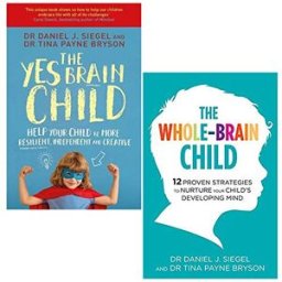 Robinson Whole Brain Child and Yes Brain Child 2 Books set by Daniel J Siegel and Tina Payne Bryson