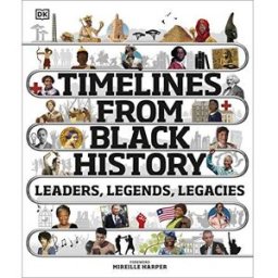 DK Timelines from Black History: Leaders, Legends, Legacies