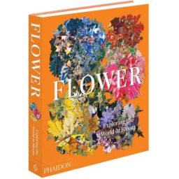 Phaidon Press Flower: Exploring the World in Bloom