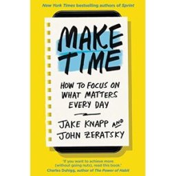Bantam Press Make Time: How to focus on what matters every day by Jake Knapp, John Zeratsky