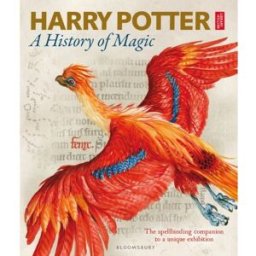 Bloomsbury Publishing Harry Potter A History Of Magic - The Book Of The Exhibition