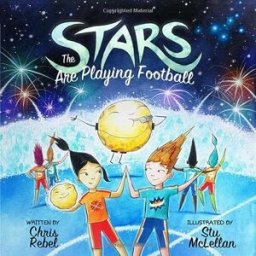 Cyclops Publishing Children Bedtime Story The Stars are Playing Football by Chris Rebel Ages 3-8 years