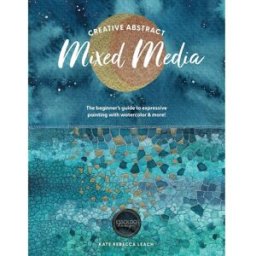 David and Charles Creative Abstract Mixed Media: The beginner's guide to expressive painting with watercolor and more!