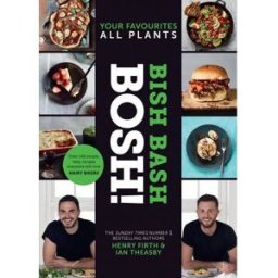 HARPERCOLLINS Bish Bash Bosh Your Favourites All Plants The Brand New Sunday Times Besteller From The 1 Vegan Au..
