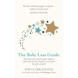 Orion The Baby Loss Guide: Practical and compassionate support with a day-by-day resource to navigate the path of grief by Zoe Clark-Coates