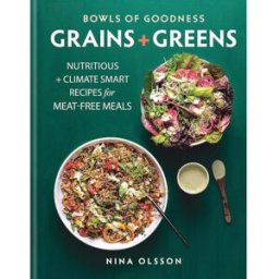 Kyle Books Bowls of Goodness: Grains + Greens: Nutritious + Climate Smart Recipes for Meat-free Meals