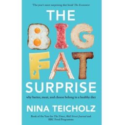 Scribe UK The Big Fat Surprise: why butter, meat, and cheese belong in a healthy diet by Nina Teicholz