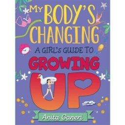 Franklin Watts A Girl's Guide to Growing Up (My Body's Changing) by Anita Ganeri – Essential Book for Girls Aged 9-12 on Navigating Puberty with Confidence