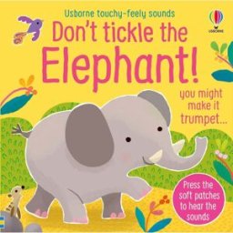 Usborne Don't Tickle the Elephant! (Touchy-feely sound books)