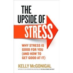 Ebury Publishing The Upside of Stress: Why stress is good for you by Kelly McGonigal