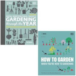 DK ltd RHS How To Garden When You're New To Gardening By The Royal Horticultural Society & RHS Gardening Through the Year By Ian Spence 2 Books Collection Se
