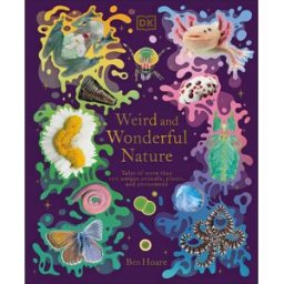 DK Children Weird and Wonderful Nature: Tales of More Than 100 Unique Animals, Plants, and Phenomena (DK Treasures)