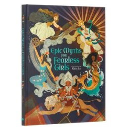 Arcturus Epic Myths for Fearless Girls (Inspiring Heroines)