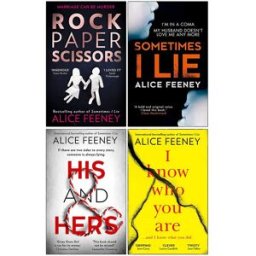 HQ Alice Feeney Collection 4 Books Set (Rock Paper Scissors, Sometimes I Lie, His And Hers, I Know Who You Are)