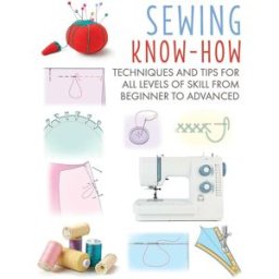 CICO Books Sewing Know-How: Techniques and tips for all levels of skill from beginner to advanced (Craft Know-How)